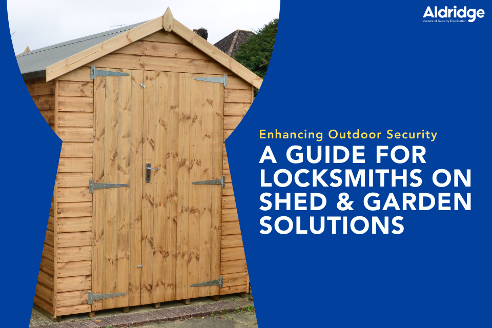 A Guide for Locksmiths on Shed and Garden Solutions